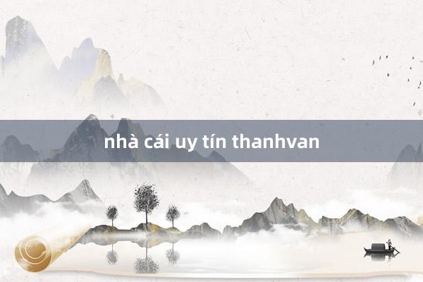 nhà cái uy tín thanhvan