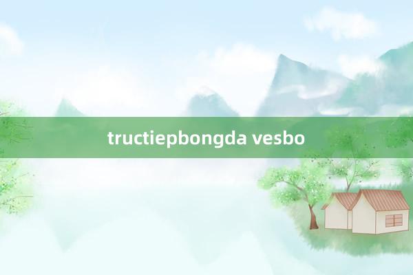 tructiepbongda vesbo