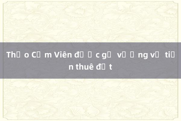 Thảo Cầm Viên được gỡ vướng về tiền thuê đất