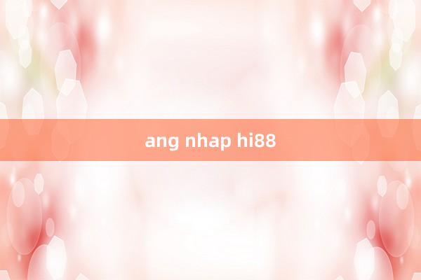 ang nhap hi88