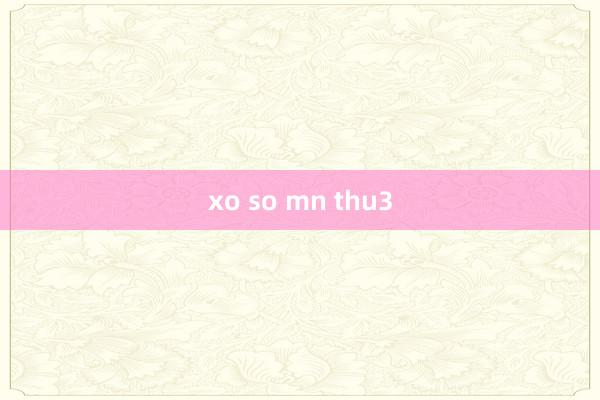 xo so mn thu3