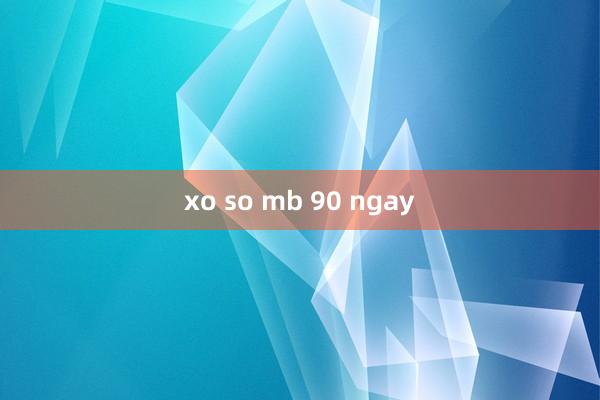 xo so mb 90 ngay