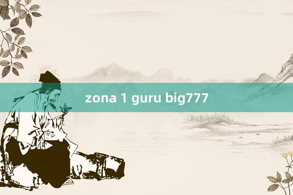 zona 1 guru big777