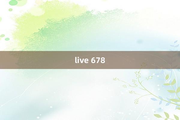 live 678