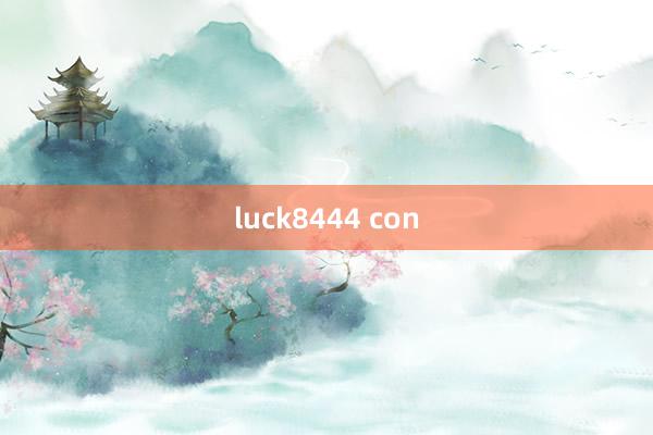 luck8444 con