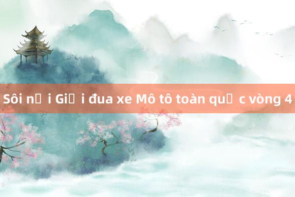 Sôi nổi Giải đua xe Mô tô toàn quốc vòng 4