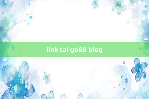 link tai go88 blog