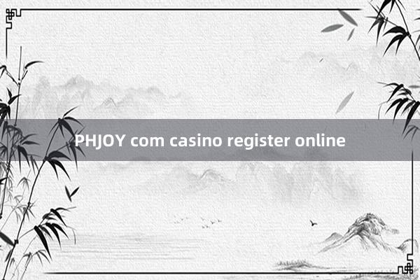 PHJOY com casino register online