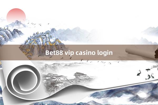 Bet88 vip casino login